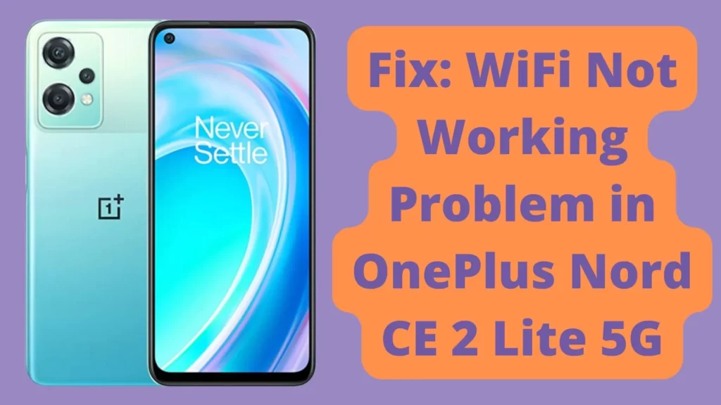 Fix WiFi Not Working Problem in OnePlus Nord CE 2 Lite 5G