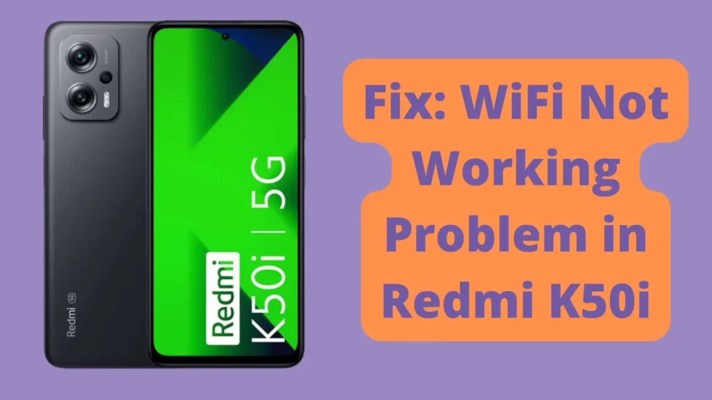 Fix WiFi Not Working Problem in Redmi K50i 5G