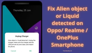 Fix Alien object or Liquid detected on Oppo Realme OnePlus Smartphone