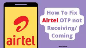 How To Fix Airtel OTP not Receiving Coming